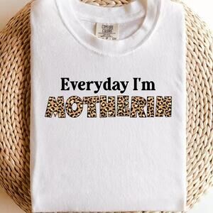 Funny Mom Shirt, Mom Life Shirt, Every Day I Am Motherin Shirt,